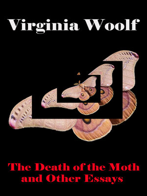 cover image of The Death of the Moth and Other Essays (The Original Unabridged 1942 Edition of 28 Essays)